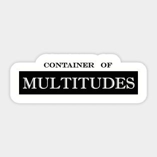 container of multitudes Sticker